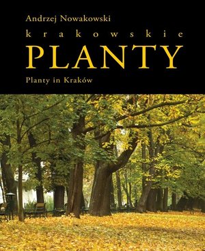 Planty krakowskie / Planty in Kraków - Andrzej Nowakowski - książka