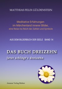 DAS BUCH DREIZEHN; Der Tod und das Mädchen; Totentanz in Dichtung, Astrologie und Tarot; Der Tod in Märchen der Gebrüder Grimm - Matthias Felix Güldenstein - ebook