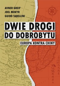 DWIE DROGI DO DOBROBYTU - Avner Greif, Joel Mokyr, Guido Tabellini - ebook