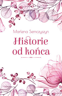 Historie od końca - Semczyszyn Marlena - ebook + audiobook + książka