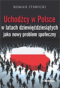 Uchodźcy w Polsce w latach dziewięćdziesiątych jako nowy problem społeczny - Stawicki Roman - książka