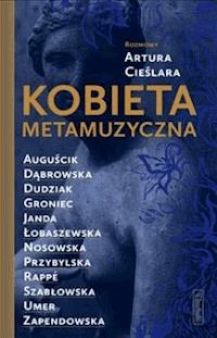 Kobieta metamuzyczna. Rozmowy Artura Cieślara. - Artur Cieślar - ebook