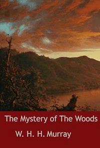 The Mystery of The Woods - W. H. H. Murray - ebook