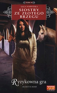 Siostry ze Złotego Brzegu Tom 34 Ryzykowna gra - Jeanette Semb - książka