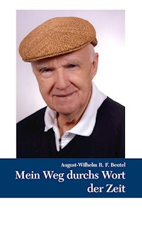 Mein Weg durchs Wort der Zeit - August-Wilhelm Beutel - ebook