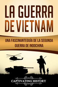 La Guerra de Vietnam - Captivating History - ebook