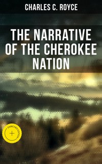 The Narrative of the Cherokee Nation - Charles C. Royce - ebook