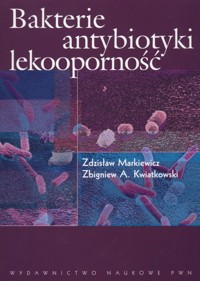 Bakterie antybiotyki lekooporność - Markiewicz Zdzisław, Kwiatkowski Zbigniew A. - książka