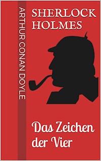 Sherlock Holmes - Das Zeichen der Vier - Arthur Conan Doyle - ebook