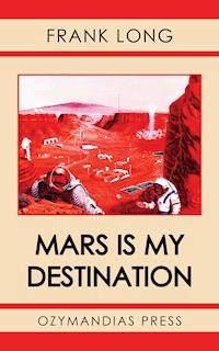 Mars Is My Destination - Frank Long - ebook
