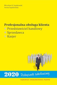 Profesjonalna obsługa klienta. - Szpakowski Mirosław K., Szpakowska Iwona - książka
