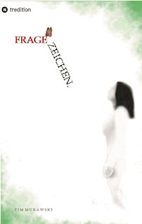 fragezeichen. - Ist die Welt tatsächlich so wie sie erscheint oder doch nur eine Illusion? - Tim Murawski - ebook