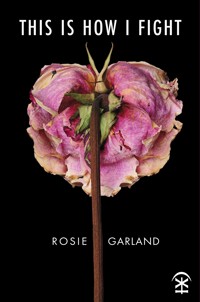 This Is How I Fight - Rosie Garland - ebook