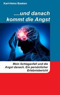 ....und danach kommt die Angst - Karl-Heinz Baaken - ebook