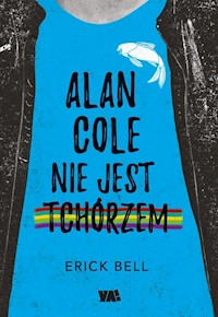 Alan Cole nie jest tchórzem Tom 1 - Bell Eric - książka