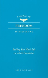 Pathway to Freedom (Trimester Two) - Ron Luce - ebook