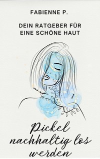 Pickel nachhaltig los werden - Fabienne P. - ebook