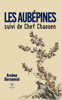 Les aubépines suivi de Chef Chaouen - Arsène Dorsonval - ebook