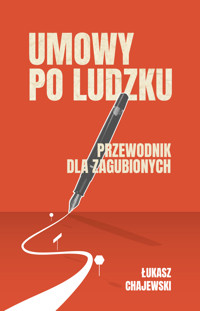 Umowy po ludzku, przewodnik dla zagubionych - Łukasz Chajewski - ebook