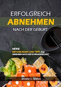 Erfolgreich abnehmen nach der Geburt - Jennifer C Willfort - ebook