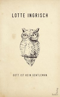Gott ist kein Gentleman - Lotte Ingrisch - ebook