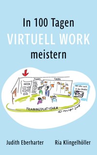 In 100 Tagen Virtuell Work meistern - Judith Eberharter - ebook