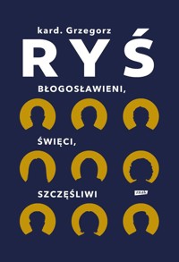 Błogosławieni, święci, szczęśliwi - Grzegorz Ryś - książka