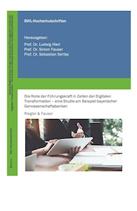 Die Rolle der Führungskraft in Zeiten der Digitalen Transformation - eine Studie am Beispiel bayerischer Genossenschaftsbanken - Markus Riegler - ebook
