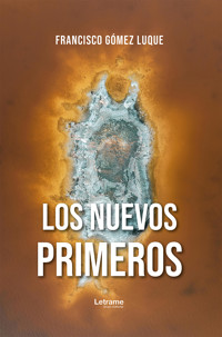 Los nuevos primeros - Francisco Gómez Luque - ebook