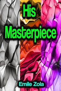 His Masterpiece - Emile Zola - ebook