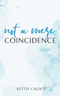 Not a Mere Coincidence - Kettly Calixte - ebook