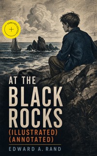 At the Black Rocks (Illustrated) (Annotated) - Edward A. Rand - ebook