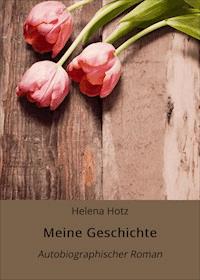 Meine Geschichte - Helena Hotz - ebook