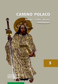 Camino Polaco Teologia - Sztuka - Historia - Teraźniejszość Tom 5 -  - książka