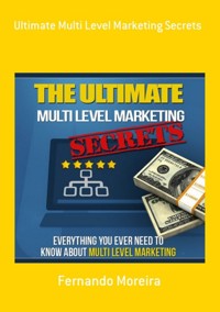 Ultimate Multi Level Marketing Secrets - Fernando Moreira - ebook