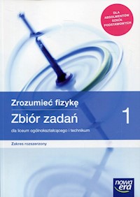Zrozumieć fizykę Zbiór zadań Część 1 Zakres rozszerzony - Mendel Bogdan, Mendel Janusz, Stolecka Teresa, Wójtowicz Elżbieta - książka