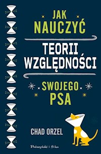Jak nauczyć teorii względności swojego psa - Chad Orzel - książka