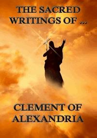 The Sacred Writings of Clement of Alexandria - Clement of Alexandria - ebook