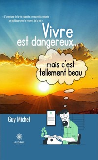 Vivre est dangereux... mais c’est tellement beau - Guy Michel - ebook