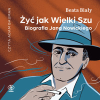 Żyć jak Wielki Szu. Biografia Jana Nowickiego - Beata Biały  - ebook + audiobook