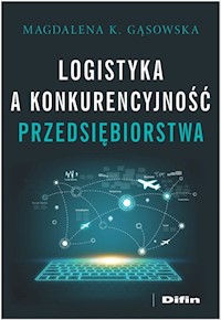 Logistyka a konkurencyjność przedsiębiorstwa - Gąsowska Magdalena K. - książka