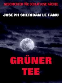 Grüner Tee - Joseph Sheridan Le.Fanu - ebook