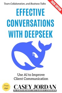 Effective Conversations with Deepseek: - Casey Jordan - ebook