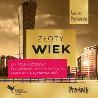 Złoty wiek. Jak Polska została europejskim liderem wzrostu i jaka czeka ją przyszłość - Piatkowski Marcin - audiobook
