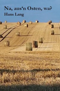 Na, aus'n Osten, wa? - Hans Lang - ebook