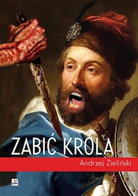 Zabić króla - Andrzej Zieliński - książka