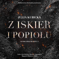 Z iskier i popiołu - Julia Kubicka - ebook + audiobook