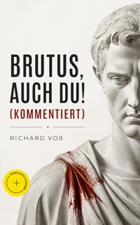 Brutus, auch Du! (Kommentiert) - Richard Voß - ebook