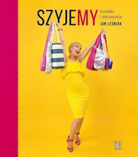 Szyjemy torebki i akcesoria - Leśniak Jan - książka