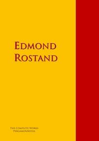 The Collected Works of Edmond Rostand - Edmond Rostand - ebook